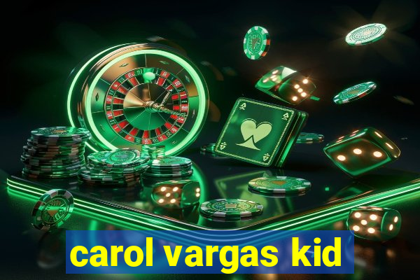 carol vargas kid